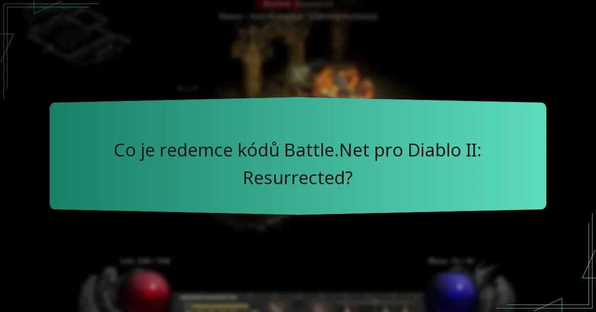 Jak mohu redemcovat kódy na Battle.Net pro Diablo II: Resurrected?