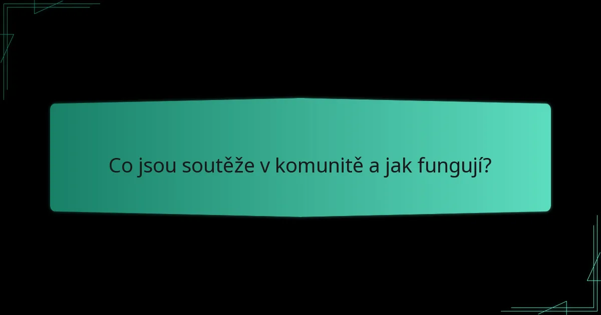 Co jsou soutěže v komunitě a jak fungují?