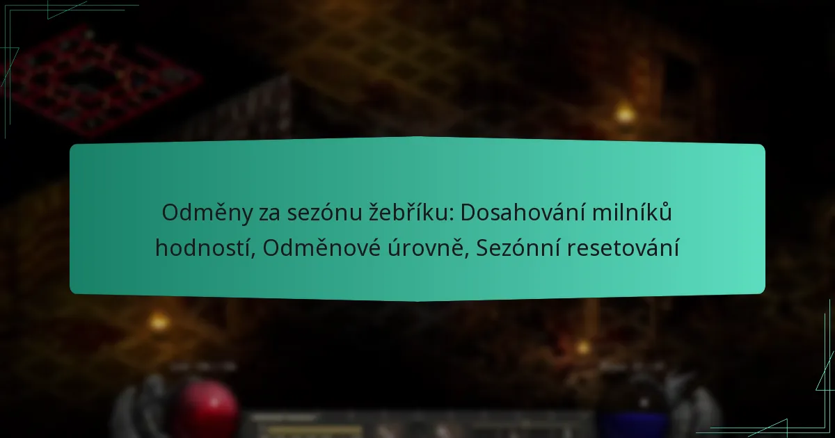 Odměny za sezónu žebříku: Dosahování milníků hodností, Odměnové úrovně, Sezónní resetování