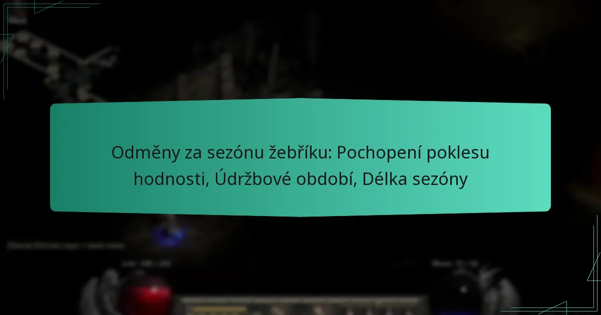 Odměny za sezónu žebříku: Pochopení poklesu hodnosti, Údržbové období, Délka sezóny