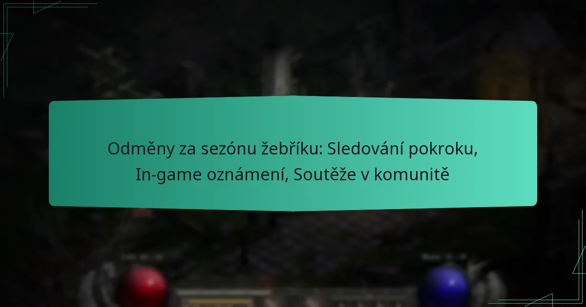 Odměny za sezónu žebříku: Sledování pokroku, In-game oznámení, Soutěže v komunitě