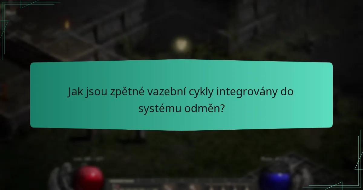 Jak jsou zpětné vazební cykly integrovány do systému odměn?