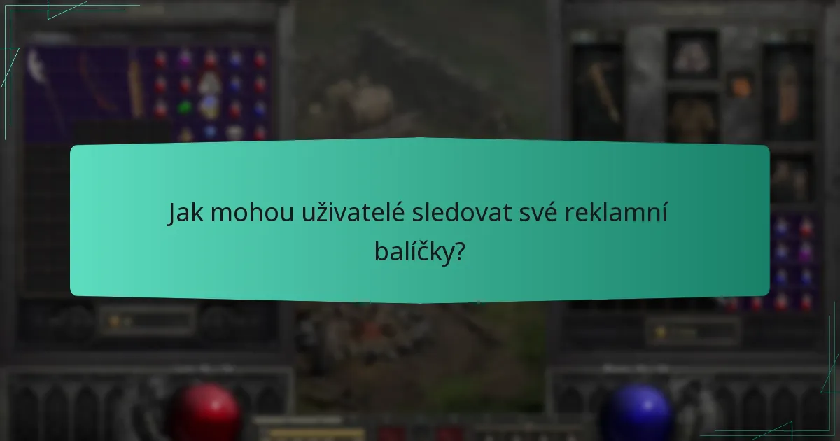 Jak mohou uživatelé sledovat své reklamní balíčky?