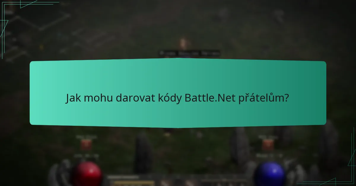 Jak mohu darovat kódy Battle.Net přátelům?