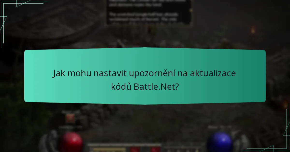 Jak mohu nastavit upozornění na aktualizace kódů Battle.Net?