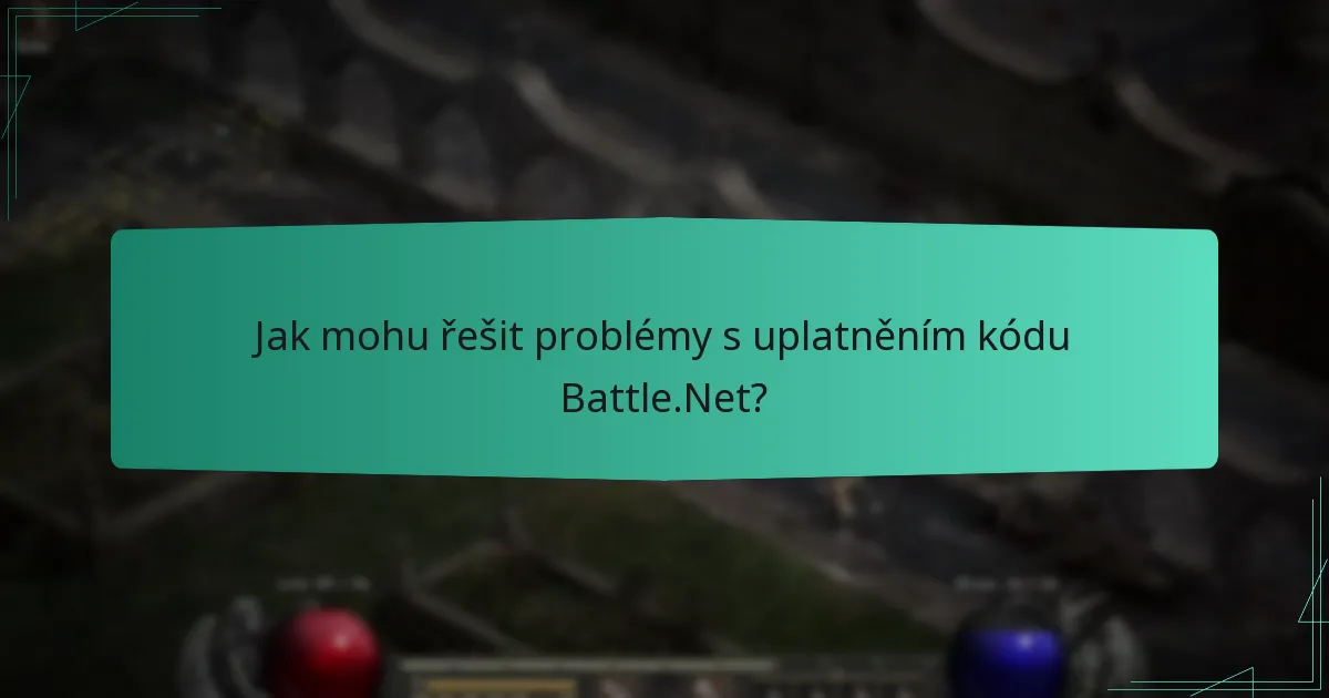 Jaké jsou běžné chyby, se kterými se uživatelé setkávají při uplatnění kódu Battle.Net?