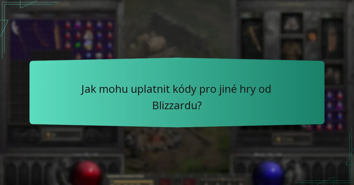 Jak mohu uplatnit kódy pro jiné hry od Blizzardu?
