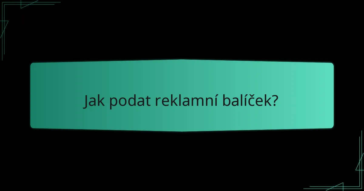 Jak podat reklamní balíček?