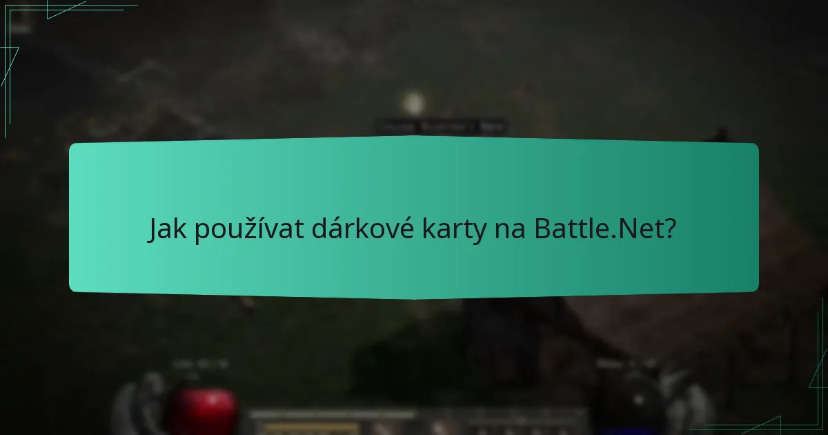 Jak používat dárkové karty na Battle.Net?