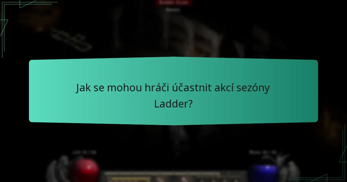 Jak se mohou hráči účastnit akcí sezóny Ladder?