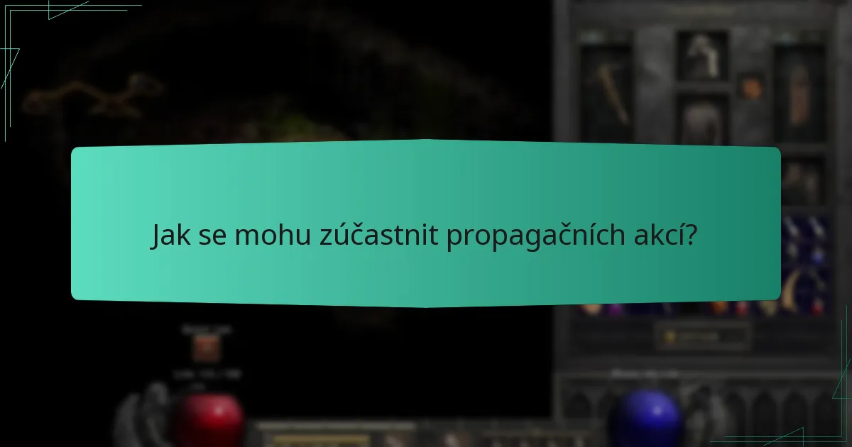 Jak se mohu zúčastnit propagačních akcí?