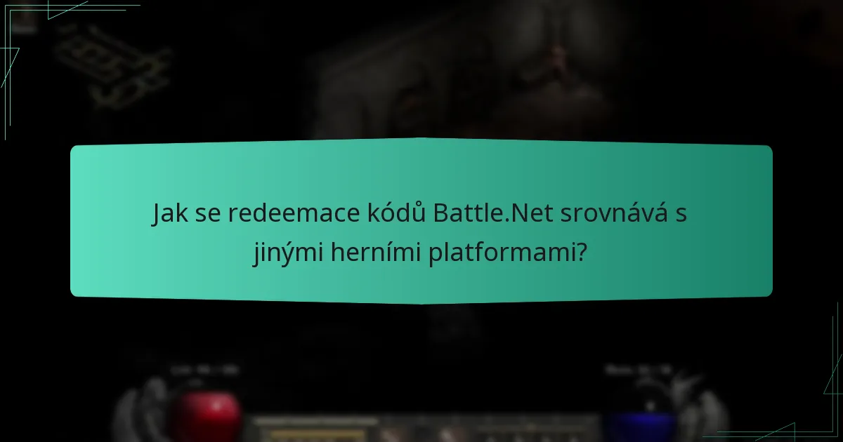 Jak se redeemace kódů Battle.Net srovnává s jinými herními platformami?