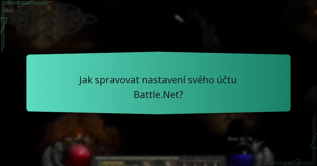 Jak spravovat nastavení svého účtu Battle.Net?