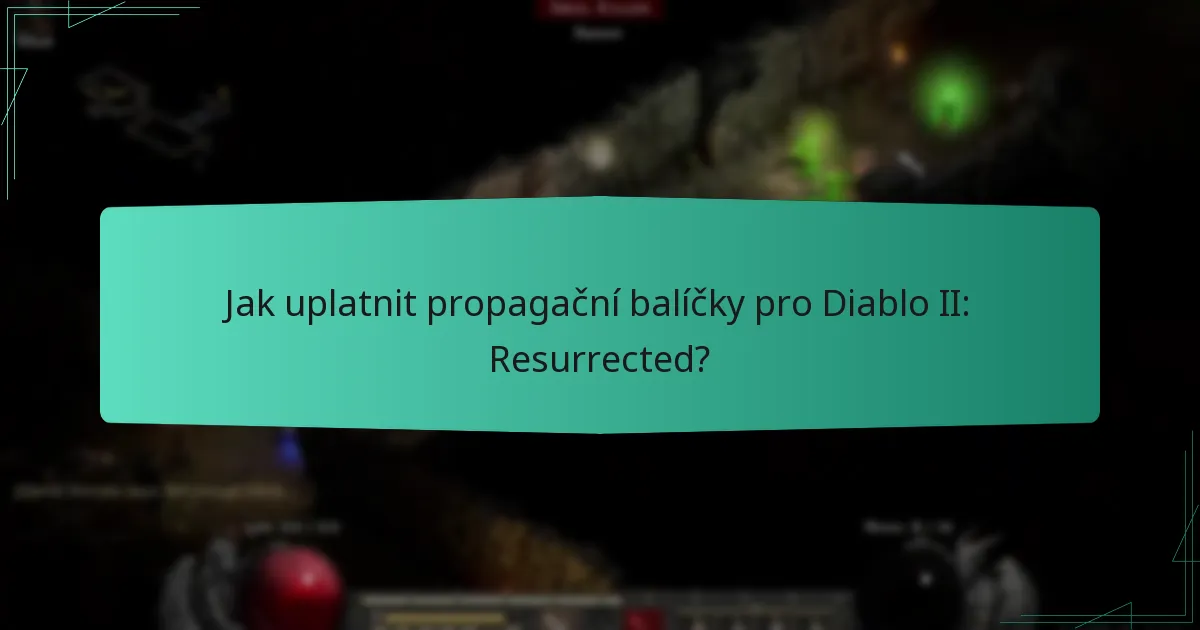 Jak uplatnit propagační balíčky pro Diablo II: Resurrected?
