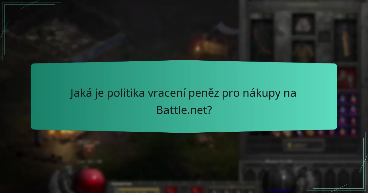 Jaká je politika vracení peněz pro nákupy na Battle.net?