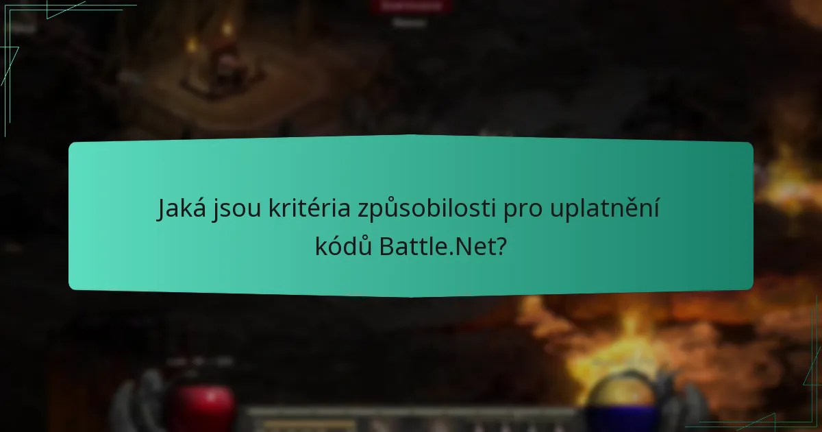 Jaká jsou kritéria způsobilosti pro uplatnění kódů Battle.Net?