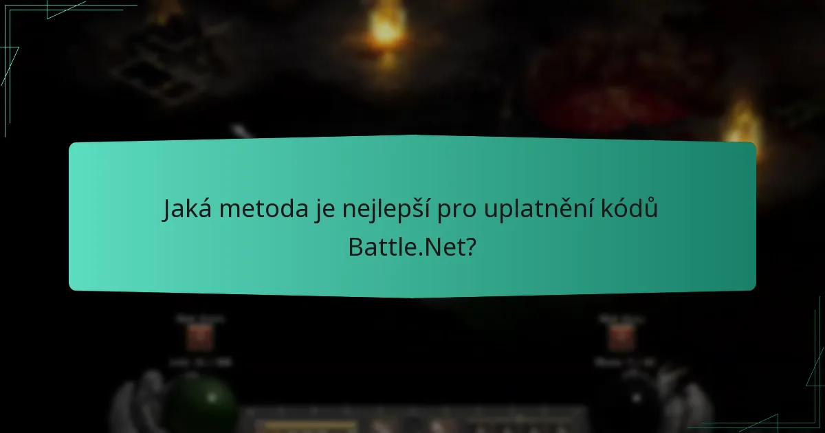 Jaká metoda je nejlepší pro uplatnění kódů Battle.Net?