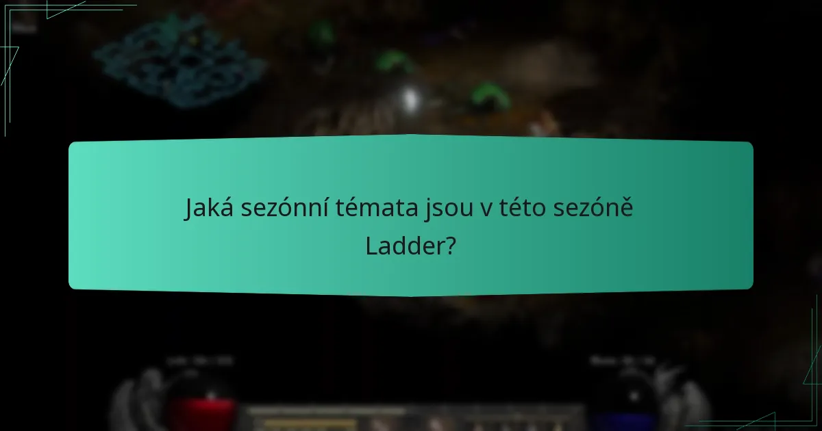 Jaká sezónní témata jsou v této sezóně Ladder?