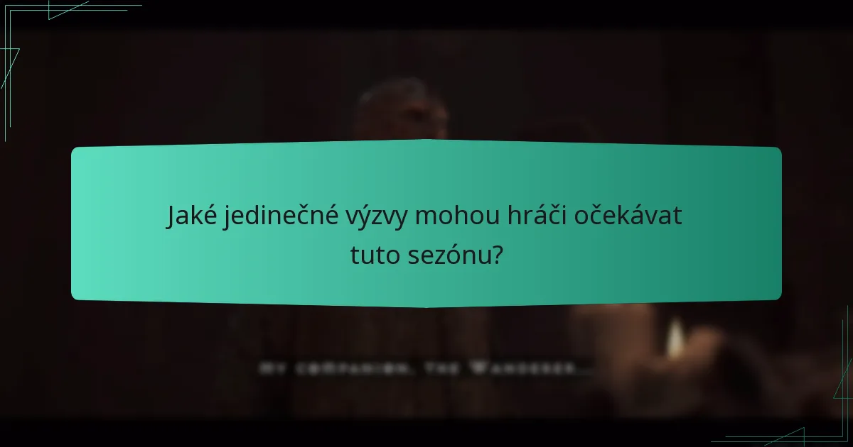 Jaké jedinečné výzvy mohou hráči očekávat tuto sezónu?
