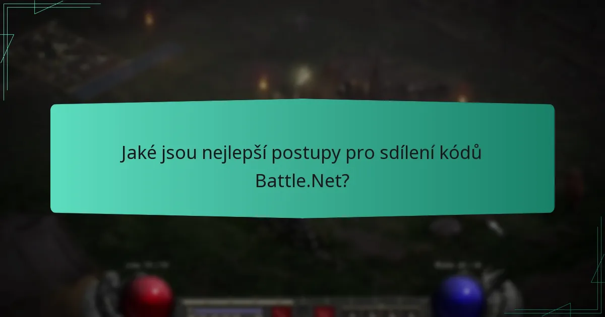 Jaké jsou nejlepší postupy pro sdílení kódů Battle.Net?