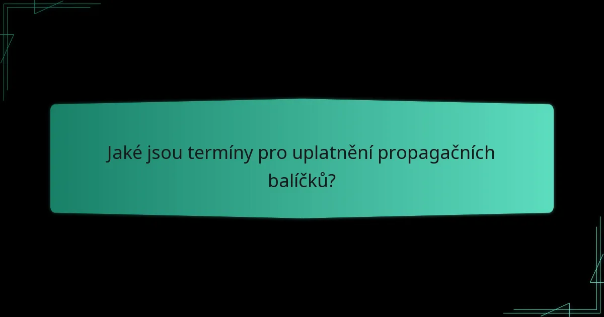 Jaké jsou běžné otázky ohledně žádostí o propagační balíčky?