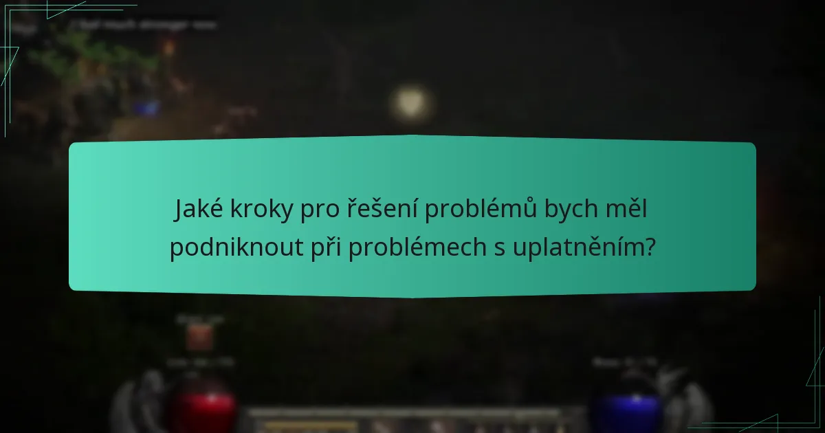 Jaké kroky pro řešení problémů bych měl podniknout při problémech s uplatněním?
