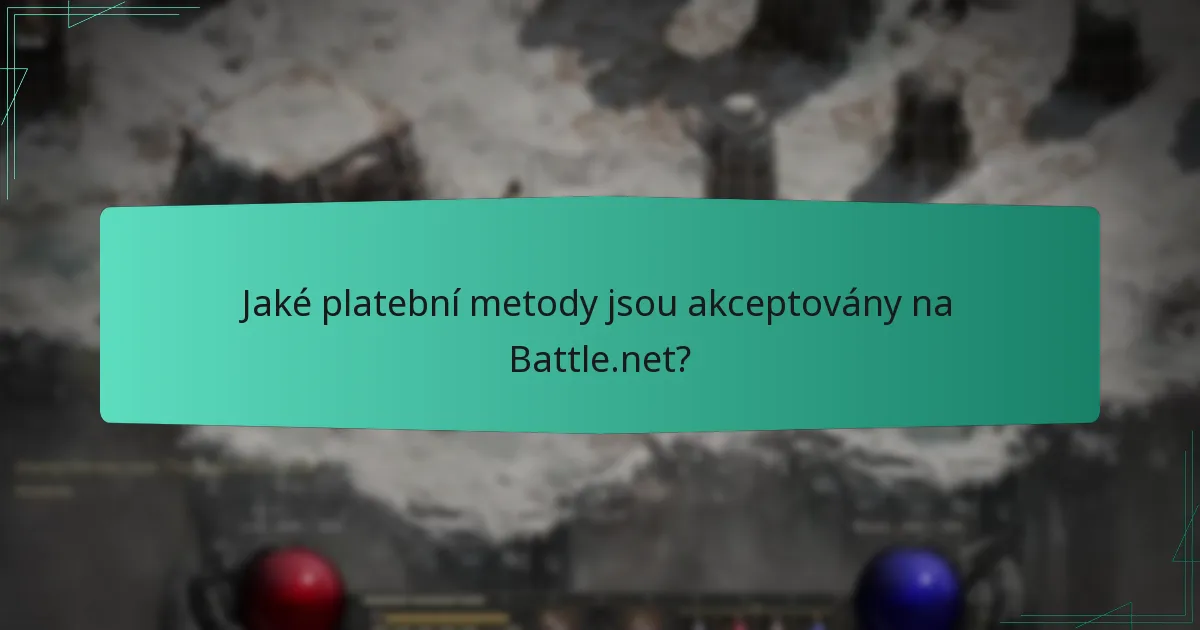 Jaké platební metody jsou akceptovány na Battle.net?