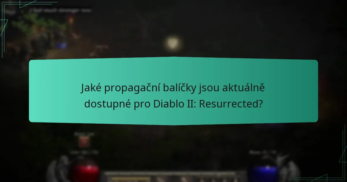 Jaké propagační balíčky jsou aktuálně dostupné pro Diablo II: Resurrected?