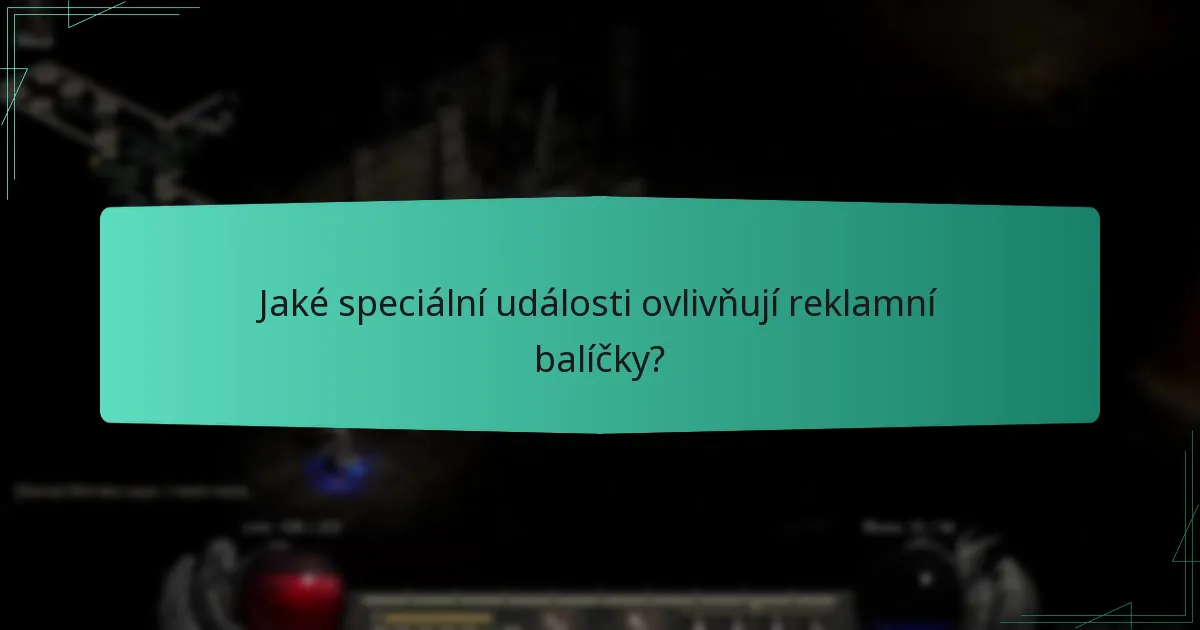 Jaké speciální události ovlivňují reklamní balíčky?