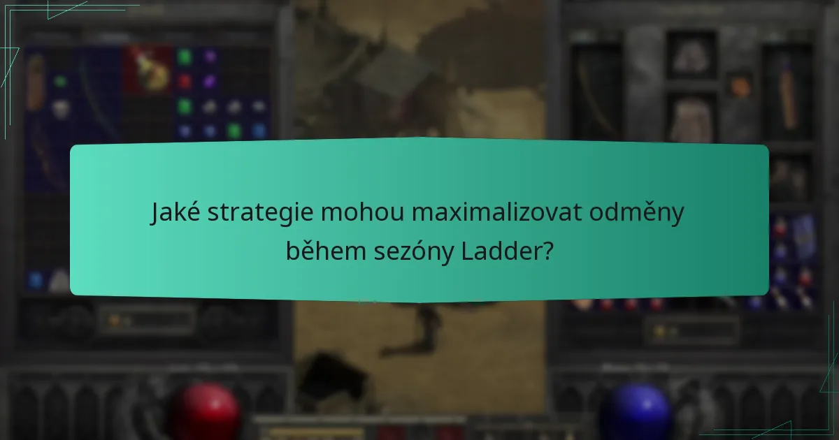 Jaké strategie mohou maximalizovat odměny během sezóny Ladder?