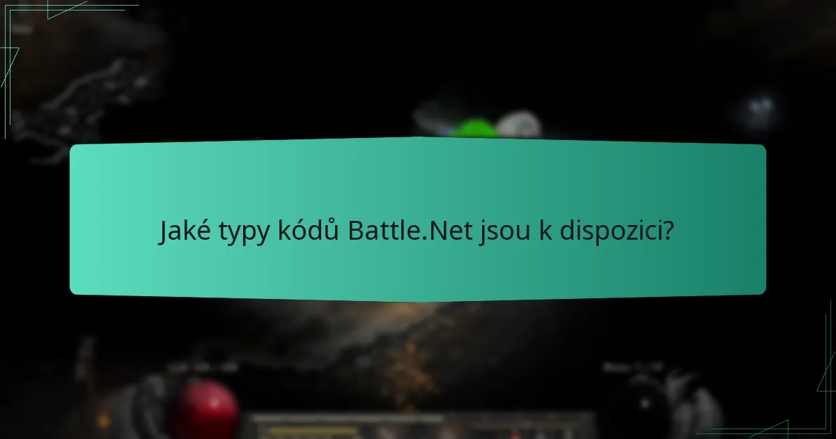Jaké typy kódů Battle.Net jsou k dispozici?