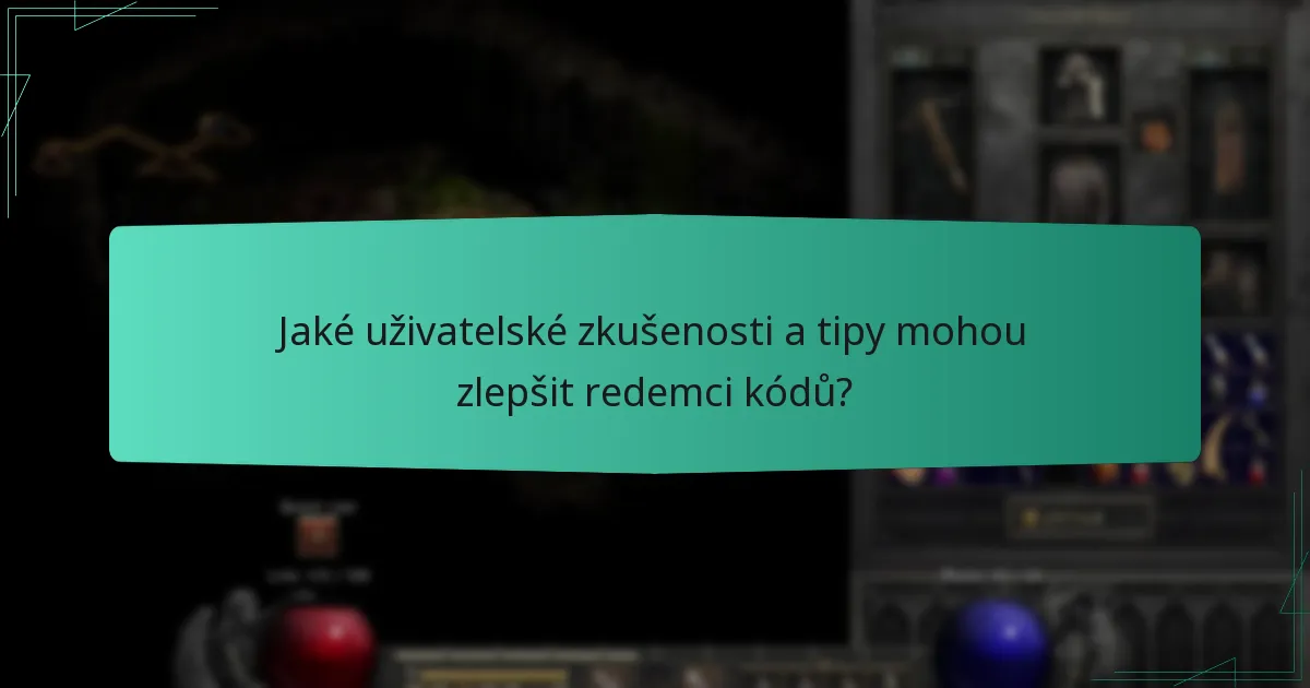 Jaké uživatelské zkušenosti a tipy mohou zlepšit redemci kódů?